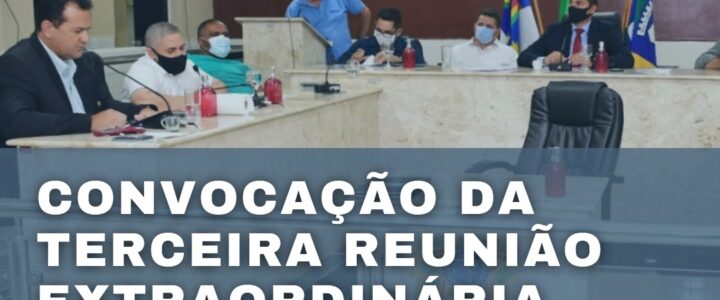 Convocação para 3ª Sessão Extraordinária dia 26.03.2021